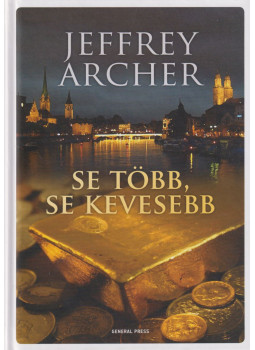 Jeffrey Archer - Se több, se kevesebb Jeffrey Archer - Se több, se kevesebb, Budapest 2016 antikvár könyv