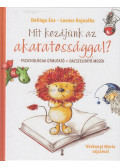 Deliága Éva,Lovász Hajnalka - Mit kezdjünk az akaratossággal?
