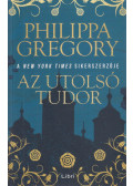 Philippa Gregory - Az utolsó Tudor