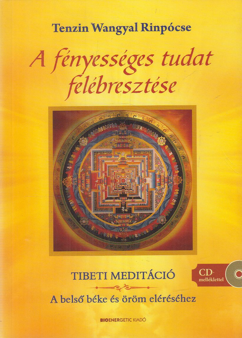 Tenzin Wangyal Rinpócse - A fényességes tudat felébresztése
