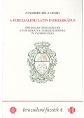 Jungbert Béla - A jeruzsálemi latin patriarkátus