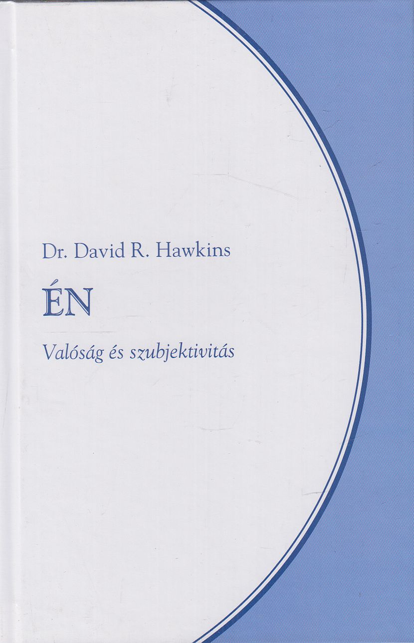 Dr. David R. Hawkins - Én Dr. David R. Hawkins - Én, Marosvásárhely 2017 antikvár könyv