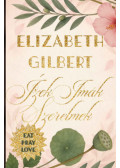 Elizabeth Gilbert - Ízek, imák, szerelmek