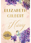 Elizabeth Gilbert - Hűség - Az Ízek, imák, szerelmek folytatása