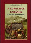 Fehér M. Jenő - A korai avar kagánok