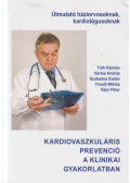 Tóth Kálmán,Vértes András,Szabados Eszter,Tonelli Miklós,Vályi Péter - Kardiovaszkuláris prevenció a klinikai gyakorlatban