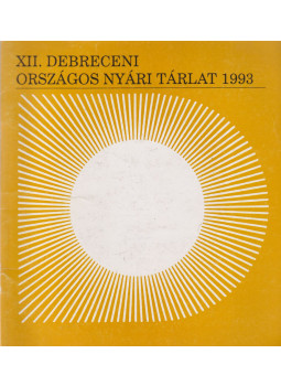 Szabó László - XII. debreceni Országos Nyári Tárlat 1993 Szabó László - XII. debreceni Országos Nyári Tárlat 1993, Debrecen 1993 antikvár könyv