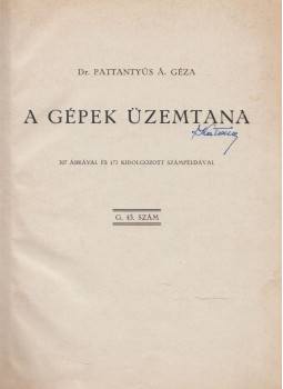 Dr. Pattantyús Á. Géza - A gépek üzemtana Dr. Pattantyús Á. Géza - A gépek üzemtana, Budapest 0 antikvár könyv