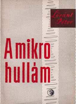 Lóránt Péter - A mikrohullám Lóránt Péter - A mikrohullám, Budapest 1959 antikvár könyv