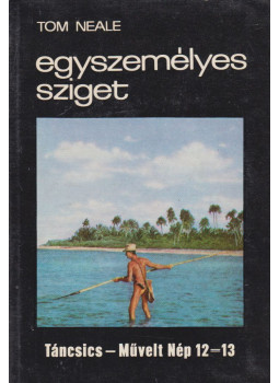 Tom Neale - Egyszemélyes sziget Tom Neale - Egyszemélyes sziget, Budapest 1970 antikvár könyv