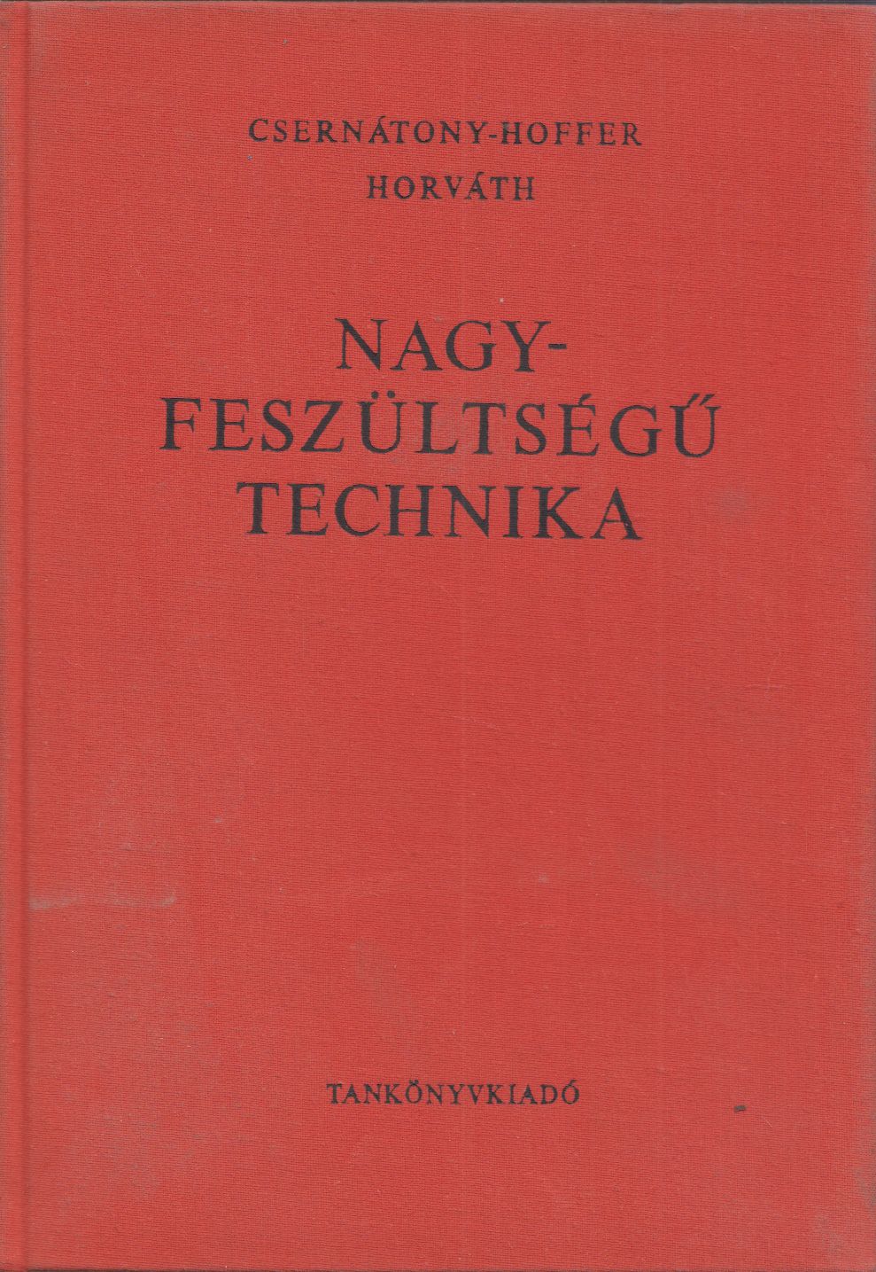 Horváth Tibor,Csernátony Hoffer András - Nagyfeszültségű technika
