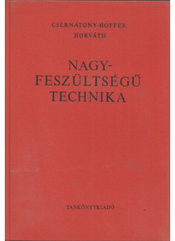 Horváth Tibor, Csernátony Hoffer András - Nagyfeszültségű technika Horváth Tibor, Csernátony Hoffer András - Nagyfeszültségű technika, Budapest 1978 antikvár könyv