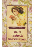 Varró Aladár Béla - Arc- és testápolás gyógynövényekkel (reprint)
