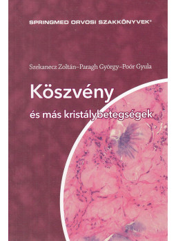 Szekanecz Zoltán, Paragh György, Poór Gyula - Köszvény és más kristálybetegségek Szekanecz Zoltán, Paragh György, Poór Gyula - Köszvény és más kristálybetegségek, Budapest 2013 antikvár könyv