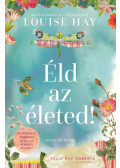 Louise L. Hay - Éld az életed! - Díszkiadás