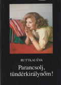 Ruttkai Éva,Szigethy Gábor (szerk.) - Parancsolj, tündérkirálynőm! (dedikált)