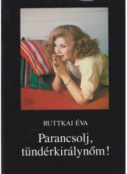 Ruttkai Éva, Szigethy Gábor (szerk.) - Parancsolj, tündérkirálynőm! (dedikált), Budapest 1989 antikvár könyv