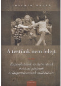 Joachim Bauer - A testünk nem felejt