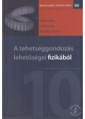 Kirsch Éva,Dudics Pál,Balogh László - A tehetséggondozás lehetőségei fizikából