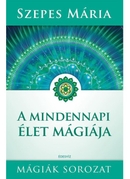 Szepes Mária - A mindennapi élet mágiája Szepes Mária - A mindennapi élet mágiája, Budapest 2017 antikvár könyv
