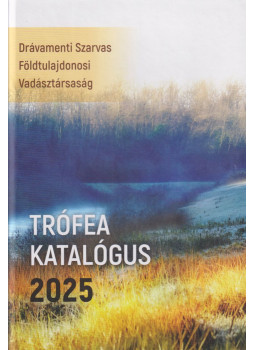 Poth Sándor, Dr. Szilágyi Bay Péter, Mészáros Melinda, Mészáros Kristóf - Trófea katalógus 2025 Poth Sándor, Dr. Szilágyi Bay Péter, Mészáros Melinda, Mészáros Kristóf - Trófea katalógus 2025, null 2025 antikvár könyv