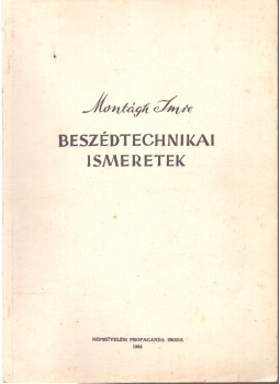 Montágh Imre - Beszédtechnikai ismeretek Montágh Imre - Beszédtechnikai ismeretek, null 1966 antikvár könyv