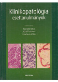 Schaff Zsuzsa (szerk.),Szende Béla (szerk.),Zalatnai Attila (szerk.) - Klinikopatológia esettanulmányok