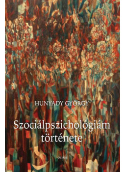 Hunyady György - Szociálpszichológiám története Hunyady György - Szociálpszichológiám története, null 2026 antikvár könyv