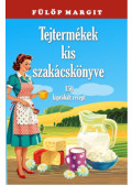 Fülöp Margit - Tejtermékek kis szakácskönyve