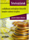 Blumné Bán Erika,Kresalek Péter,Dr. Pucsek József,Dr. Siklósi Ágnes,Sisa Krisztina,Dr. Sztanó Imre,Dr. Veress Attila - Tételvázlatok a vállalkozási mérlegképes könyvelői komplex szakmai vizsgához