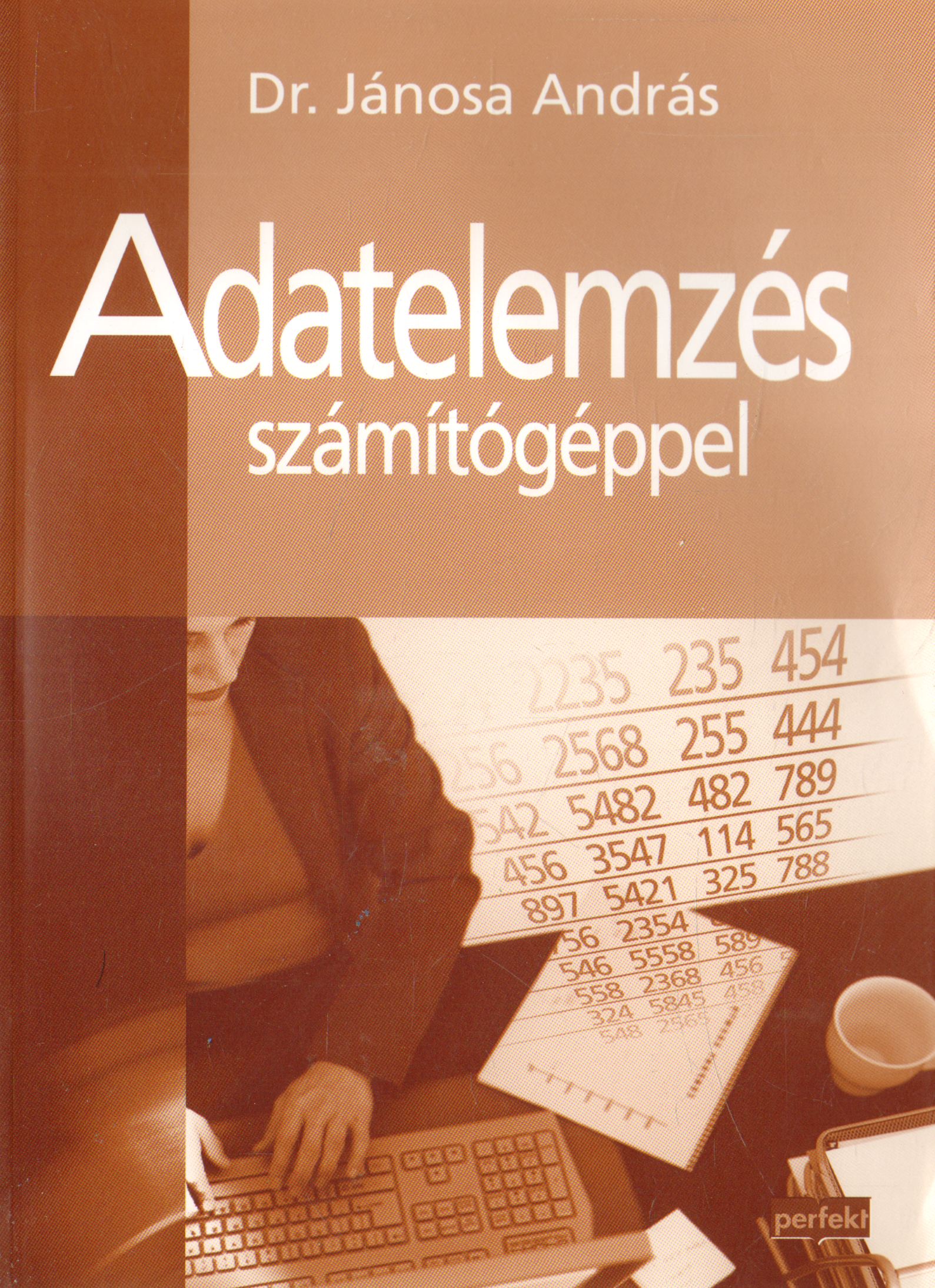 Dr. Jánosa András - Adatelemzés számítógéppel