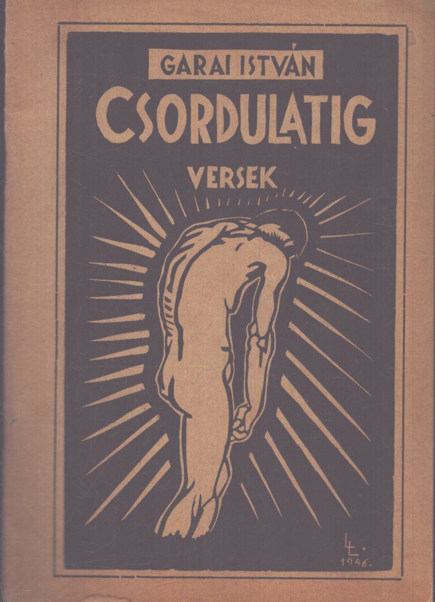 Garai István - Csordulatig Garai István - Csordulatig, Békéscsaba 1946 antikvár könyv