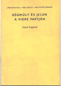 László Gyula,Nagyistók Sándor - Régmúlt és jelen a Vidre partján