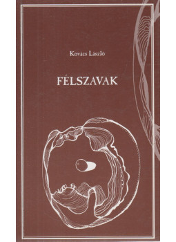 Kovács László - Félszavak Kovács László - Félszavak, Mátészalka 1999 antikvár könyv
