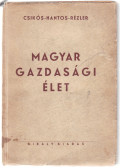 Csikós-Nagy Béla,Hantos László,Rézler Gyula - Magyar gazdasági élet