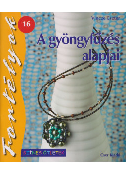 Vincze Eszter - A gyöngyfűzés alapjai Vincze Eszter - A gyöngyfűzés alapjai, Budapest 2010 antikvár könyv