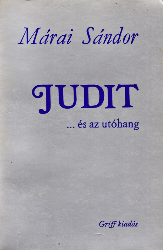 Márai Sándor - Judit...és az utóhang