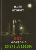 Illés György - Egy magyar a Gulágon (dedikált)