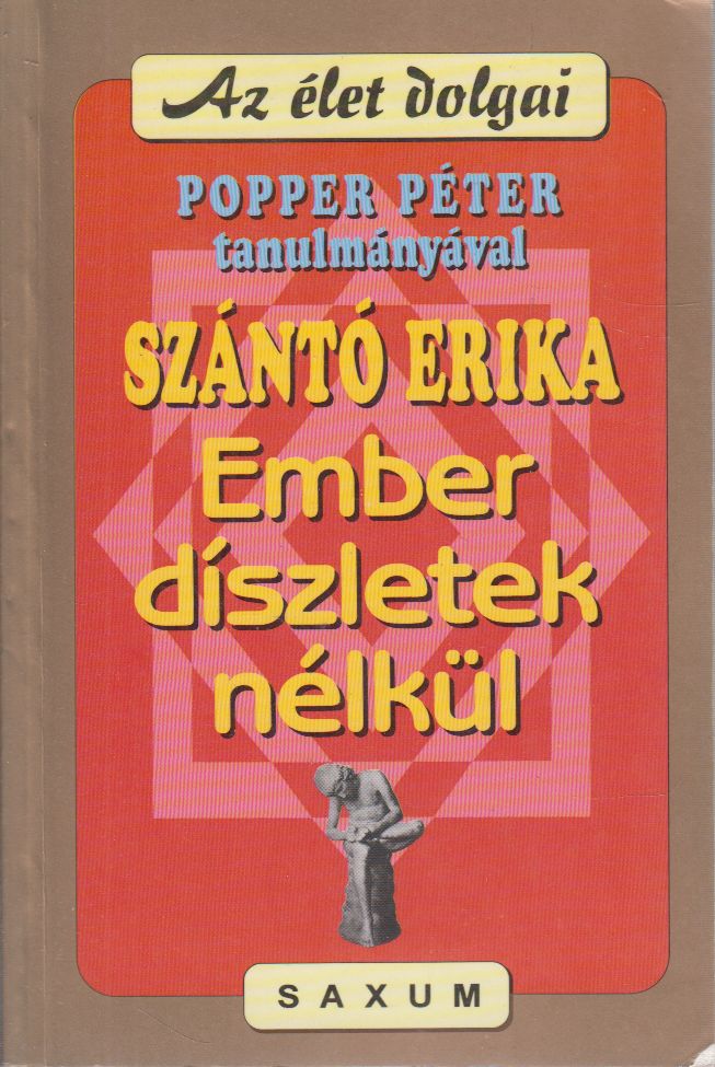 Szántó Erika, Popper Péter - Ember díszletek nélkül (aláírt) Szántó Erika, Popper Péter - Ember díszletek nélkül (aláírt), Budapest Ismeretlen antikvár könyv