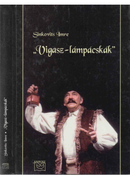 Sinkovits Imre, Balatoni Monika (szerk.) - "Vigasz-lámpácskák" (dedikált) Sinkovits Imre, Balatoni Monika (szerk.) - "Vigasz-lámpácskák" (dedikált), Budapest 2001 antikvár könyv
