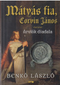 Benkő László - Mátyás fia, Corvin János I. - Árulók diadala