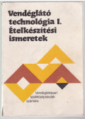 Pető Gyula - Vendéglátó technológia I. - Ételkészítési ismeretek