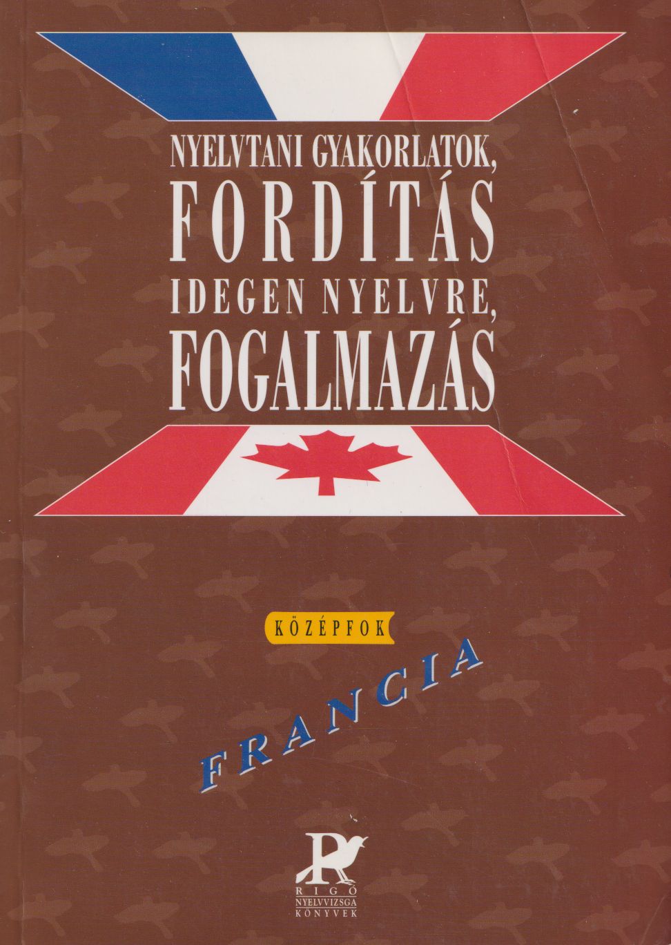 Körmendy Marianna,Staub Valéria - Nyelvtani gyakorlatok, fordítás idegen nyelvre, fogalmazás - Francia - Középfok