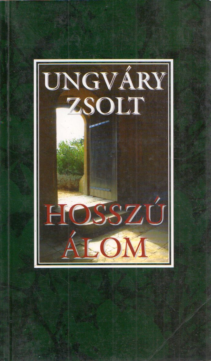 Ungváry Zsolt - Hosszú álom Ungváry Zsolt - Hosszú álom, Budapest 2006 antikvár könyv