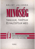 Bálint Julianna - Minőség - Tanuljunk, tanítsuk és valósítsuk meg