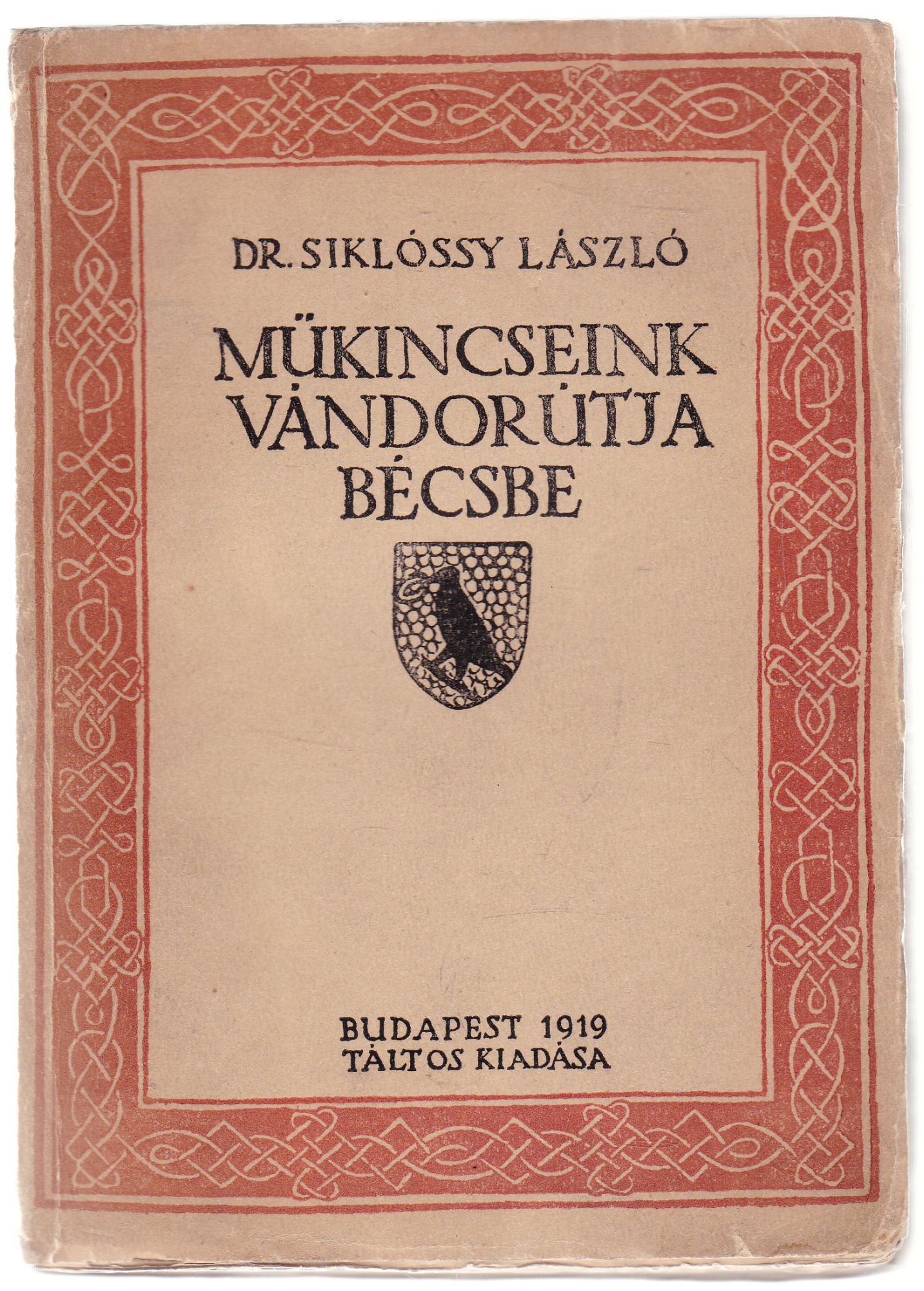 Dr. Siklóssy László - Műkincseink vándorútja Bécsbe