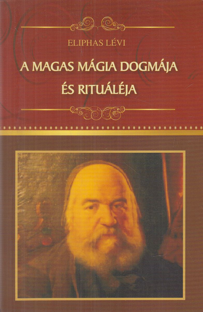 Eliphas Lévi - A magas mágia dogmája és rituáléja