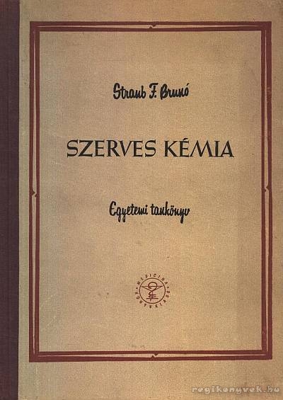 Dr. Straub F. Brunó - Szerves kémia orvostanhallgatók számára