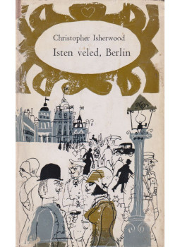 Christopher Isherwood - Isten veled, Berlin Christopher Isherwood - Isten veled, Berlin, Budapest 1972 antikvár könyv