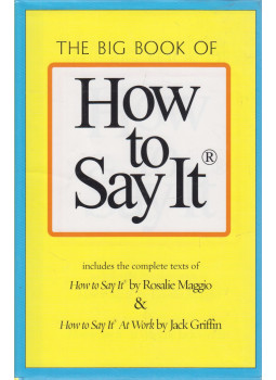 Rosalie Maggio, Jack Griffin - The Big Book of How to Say It Rosalie Maggio, Jack Griffin - The Big Book of How to Say It, New York 0 antikvár könyv